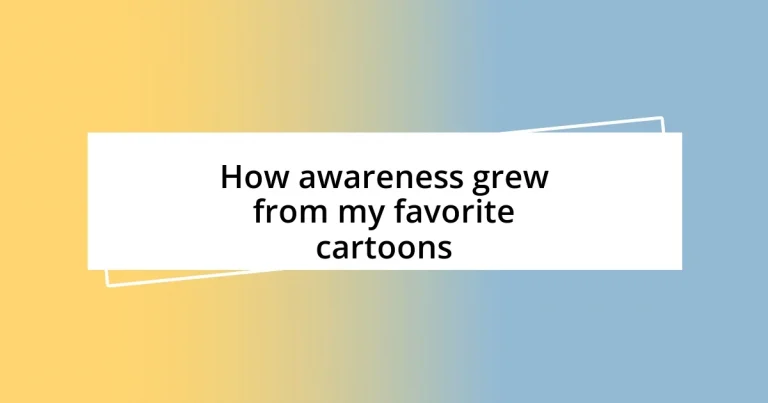 How awareness grew from my favorite cartoons