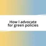 How I advocate for green policies