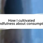 How I cultivated mindfulness about consumption