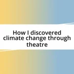 How I discovered climate change through theatre