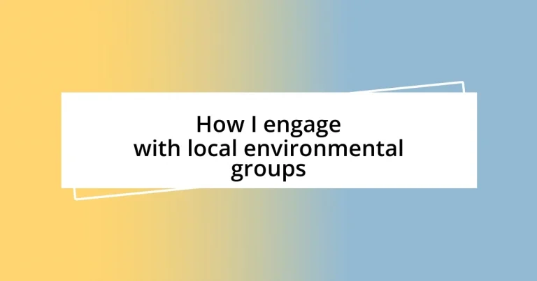 How I engage with local environmental groups