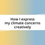 How I express my climate concerns creatively