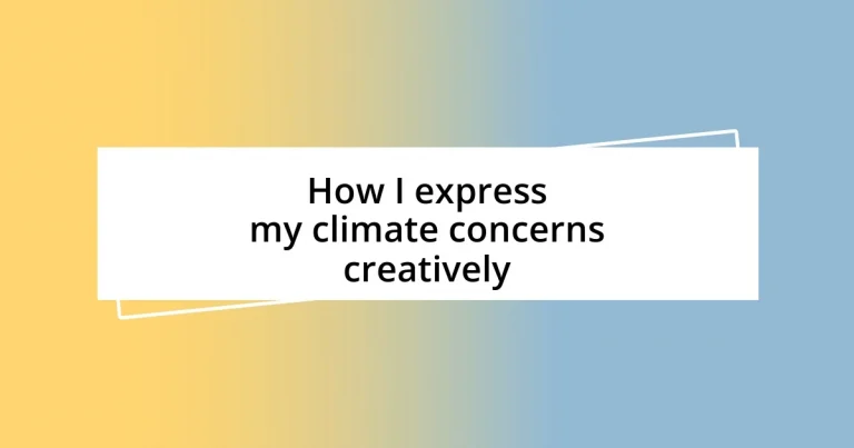 How I express my climate concerns creatively