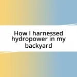 How I harnessed hydropower in my backyard