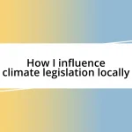 How I influence climate legislation locally