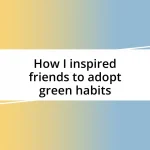 How I inspired friends to adopt green habits