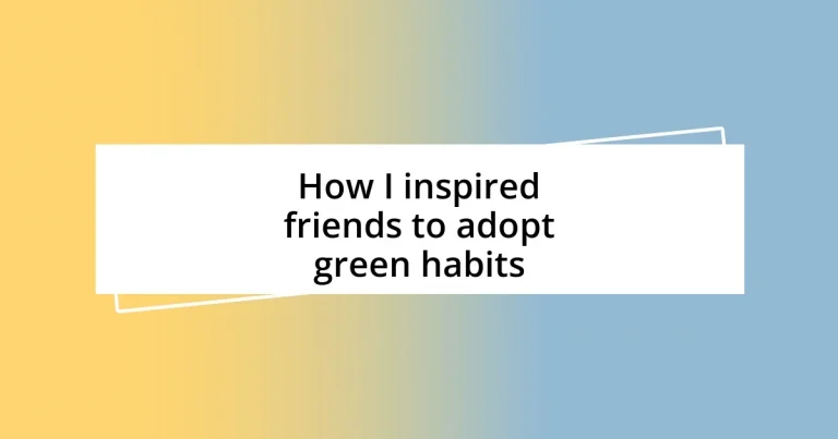 How I inspired friends to adopt green habits