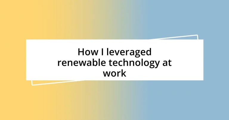 How I leveraged renewable technology at work