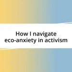 How I navigate eco-anxiety in activism