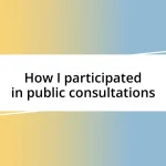 How I participated in public consultations