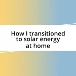 How I transitioned to solar energy at home