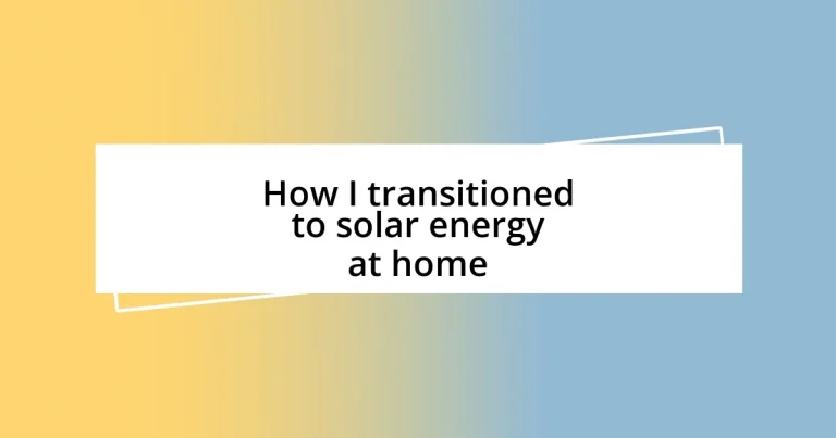 How I transitioned to solar energy at home