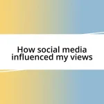 How social media influenced my views