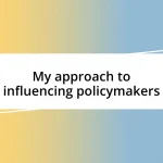 My approach to influencing policymakers