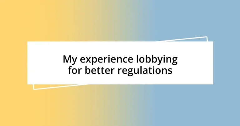 My experience lobbying for better regulations