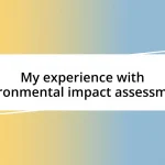 My experience with environmental impact assessments