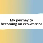 My journey to becoming an eco-warrior