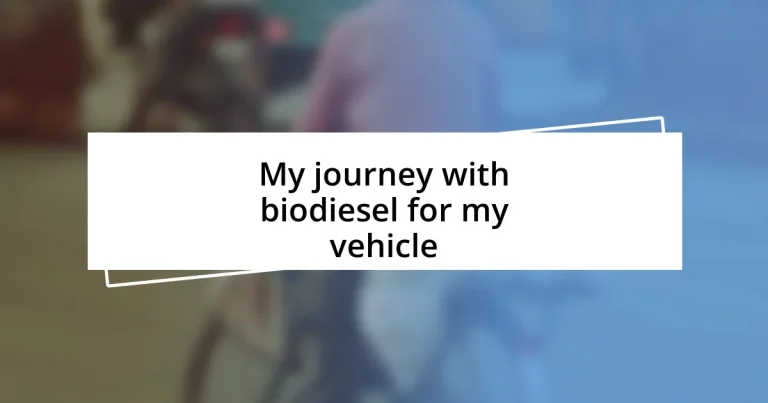 My journey with biodiesel for my vehicle