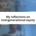 My reflections on intergenerational equity