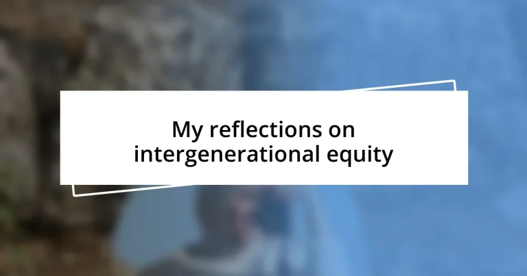 My reflections on intergenerational equity