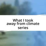 What I took away from climate series