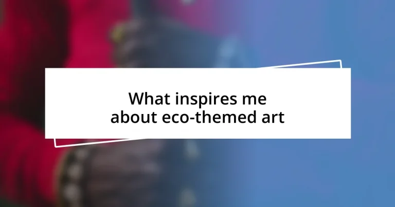 What inspires me about eco-themed art