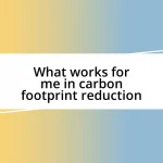 What works for me in carbon footprint reduction