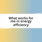 What works for me in energy efficiency