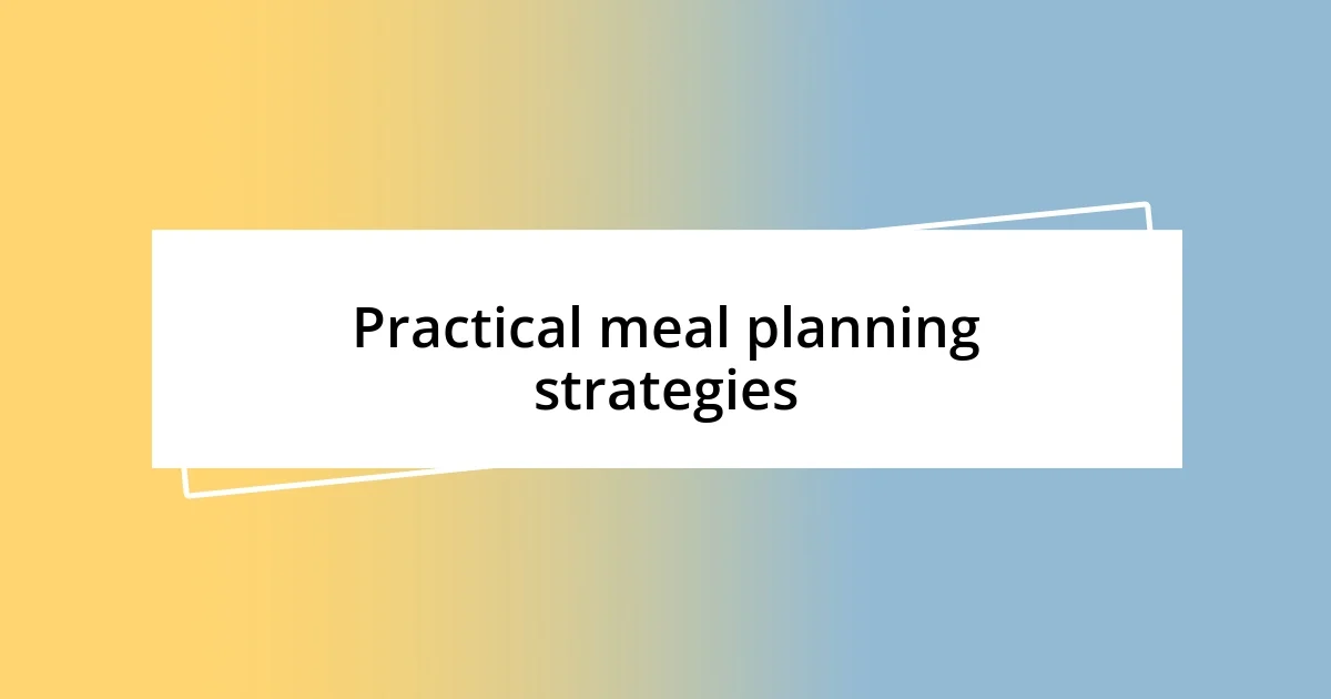 Practical meal planning strategies