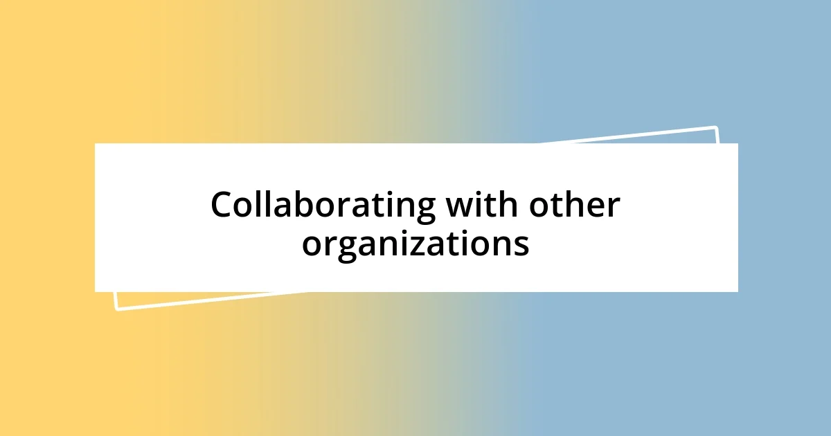 Collaborating with other organizations