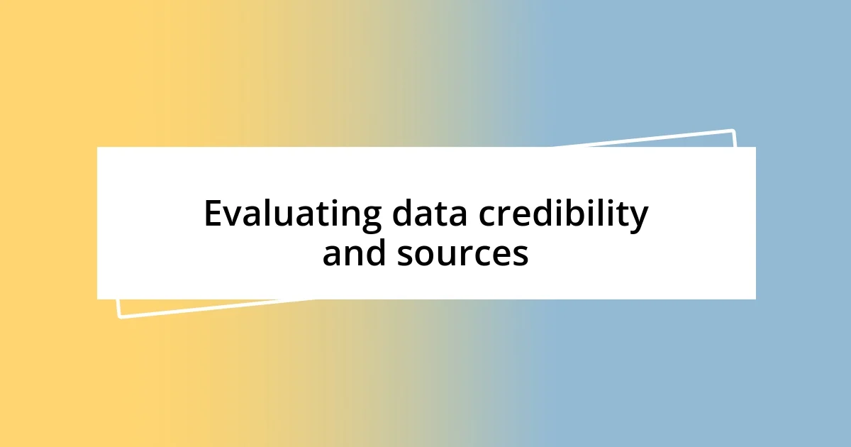 Evaluating data credibility and sources