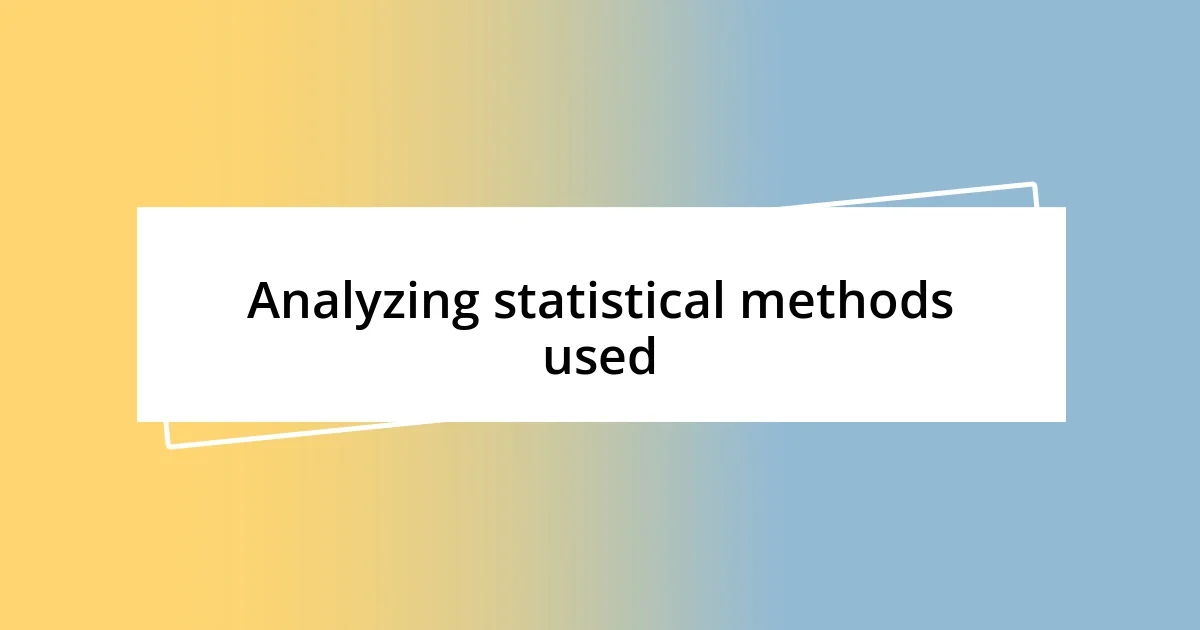 Analyzing statistical methods used