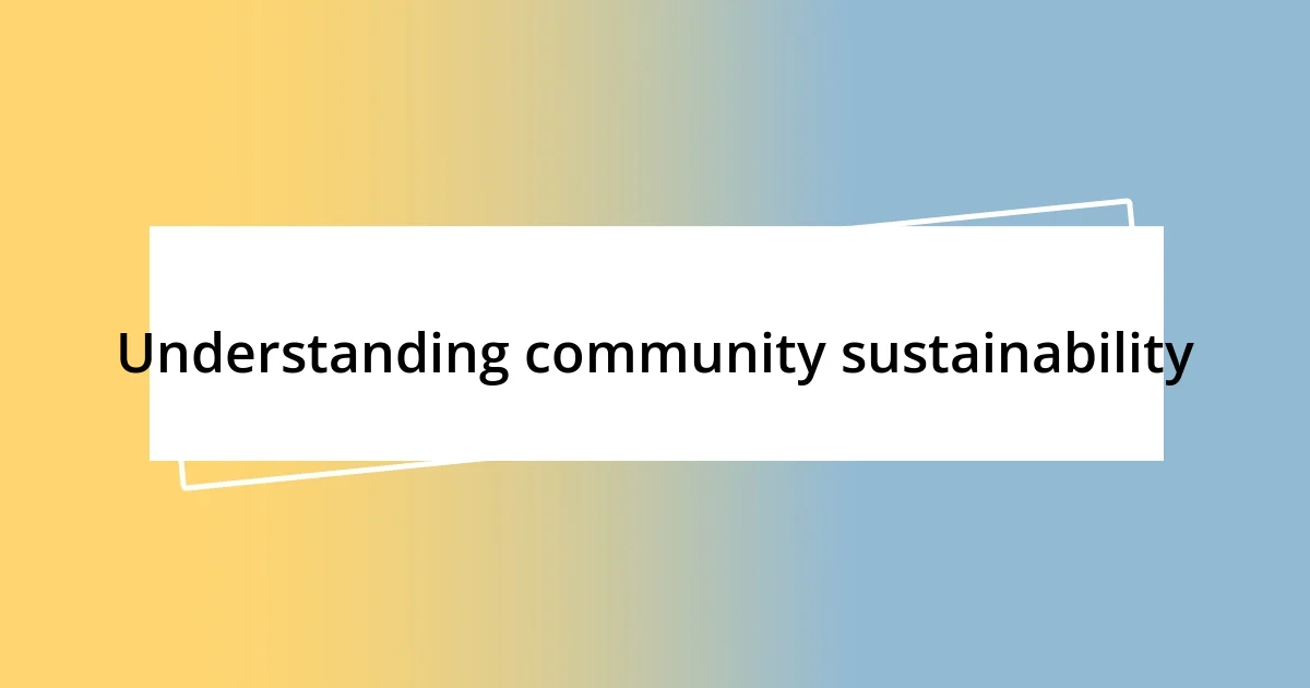 Understanding community sustainability