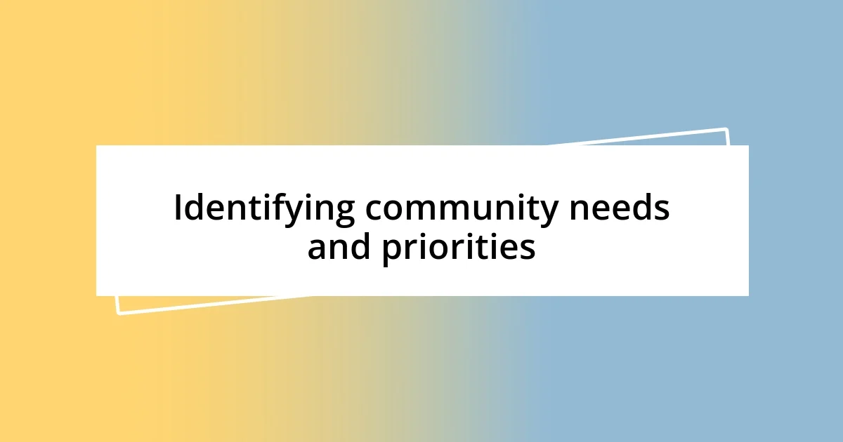 Identifying community needs and priorities