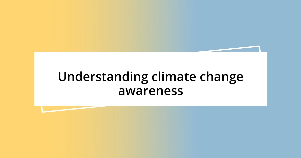 Understanding climate change awareness