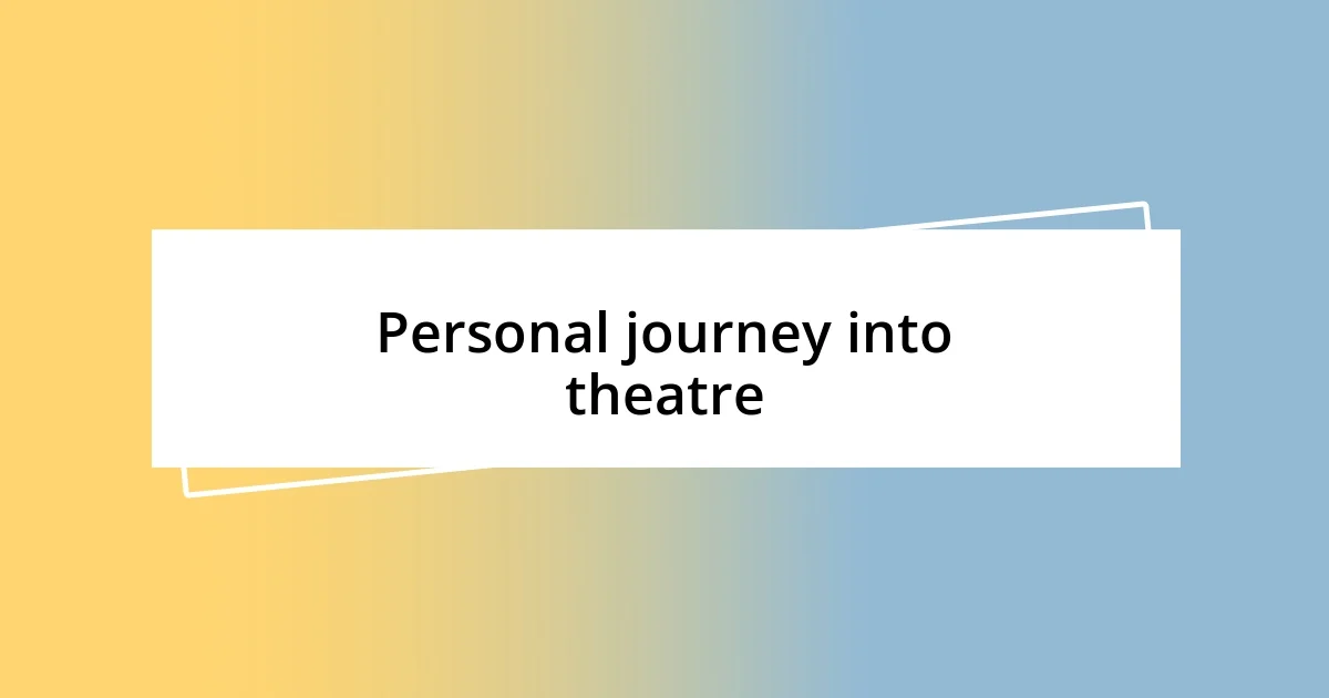 Personal journey into theatre