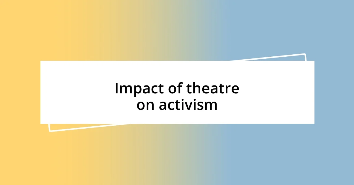 Impact of theatre on activism