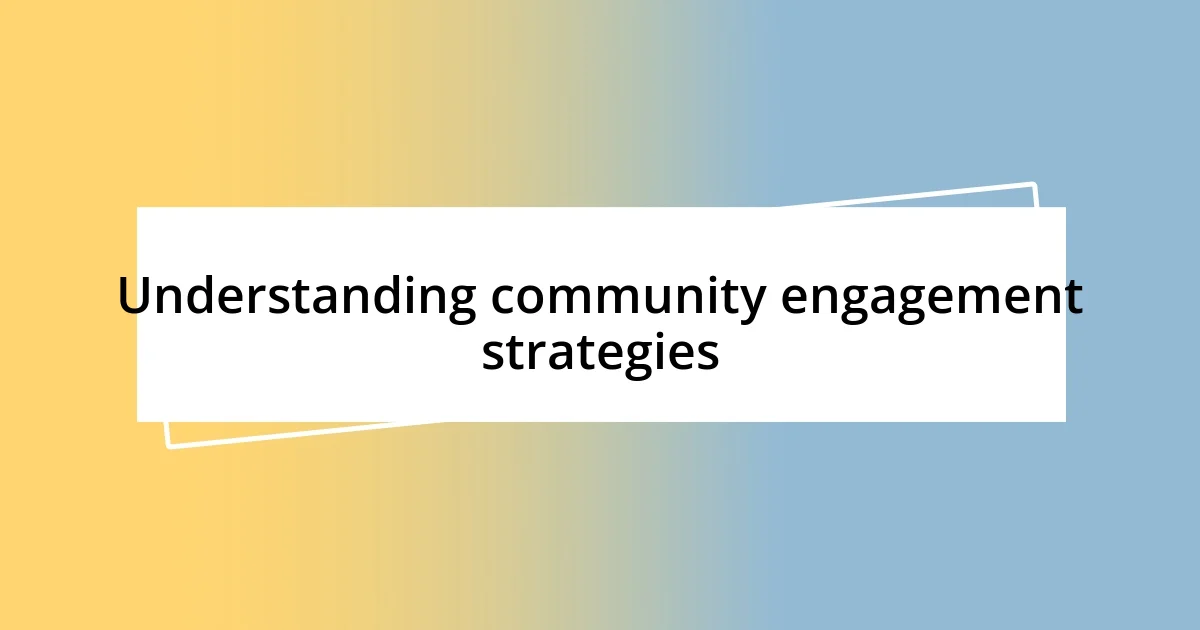 Understanding community engagement strategies