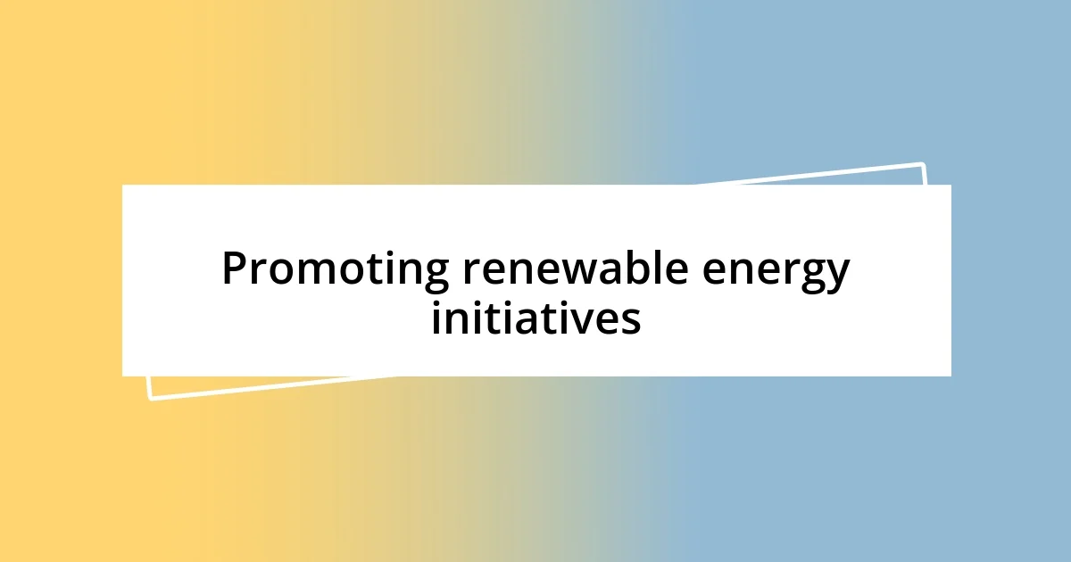 Promoting renewable energy initiatives