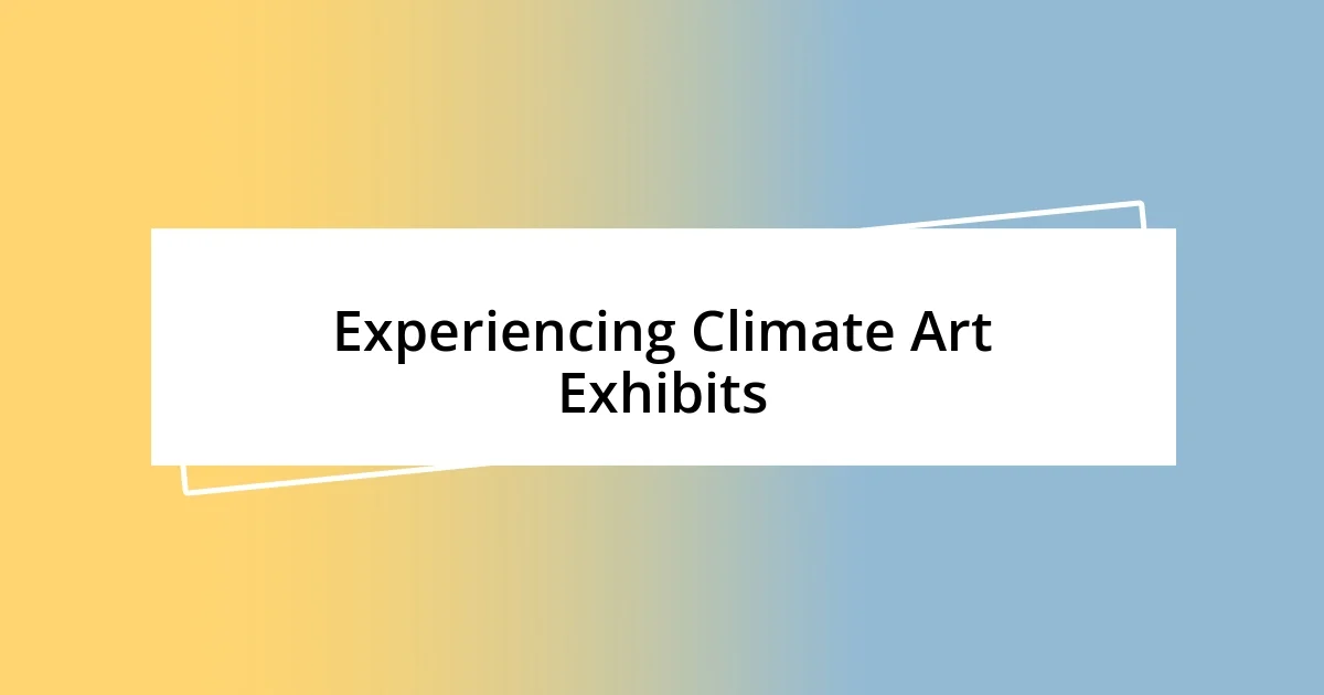 Experiencing Climate Art Exhibits