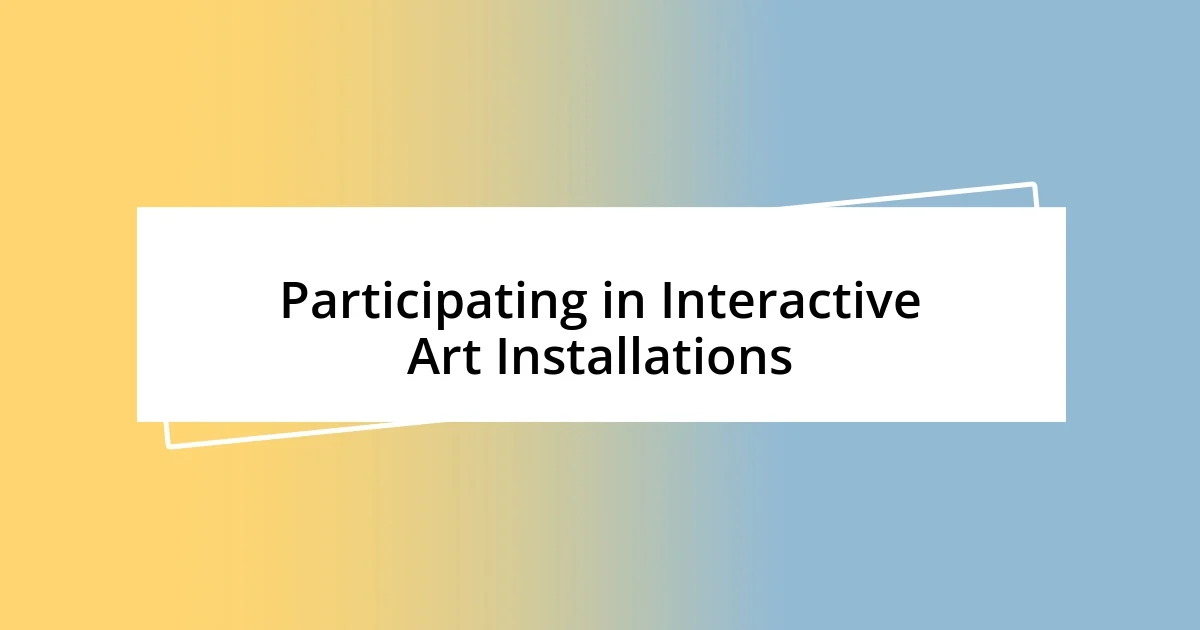 Participating in Interactive Art Installations