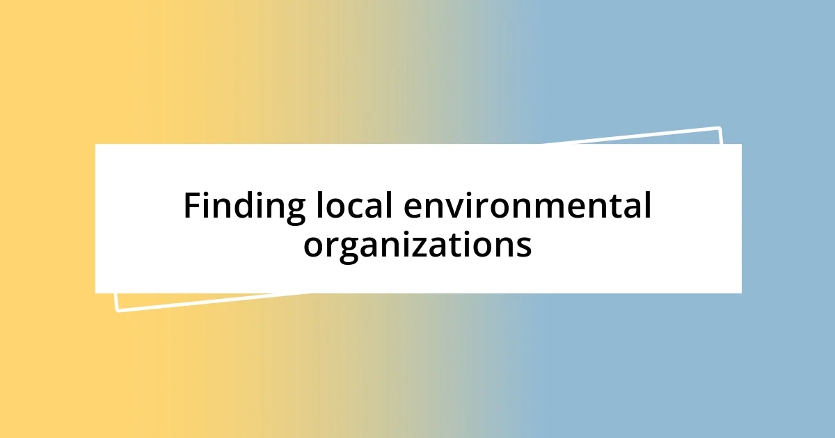 Finding local environmental organizations