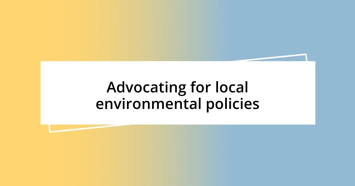 Advocating for local environmental policies