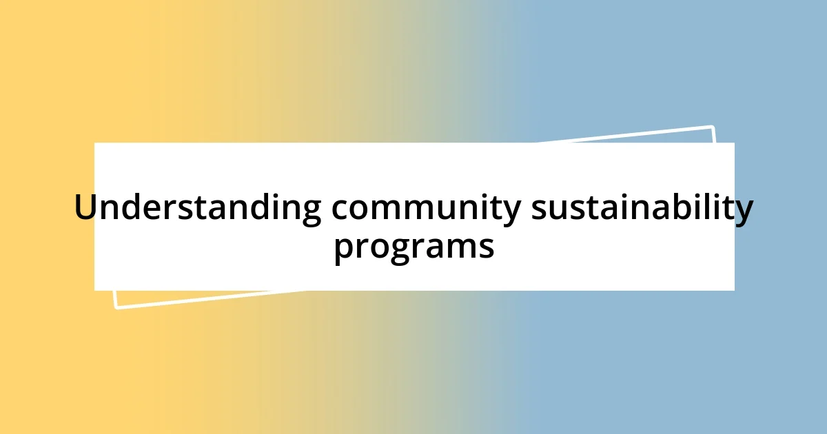 Understanding community sustainability programs