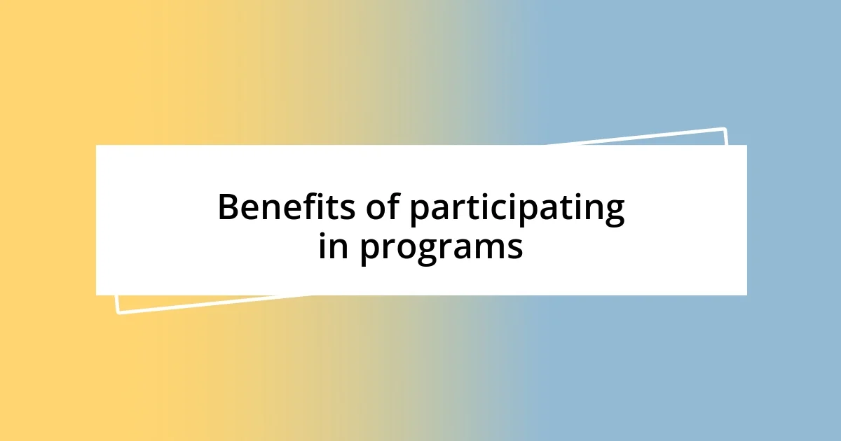 Benefits of participating in programs