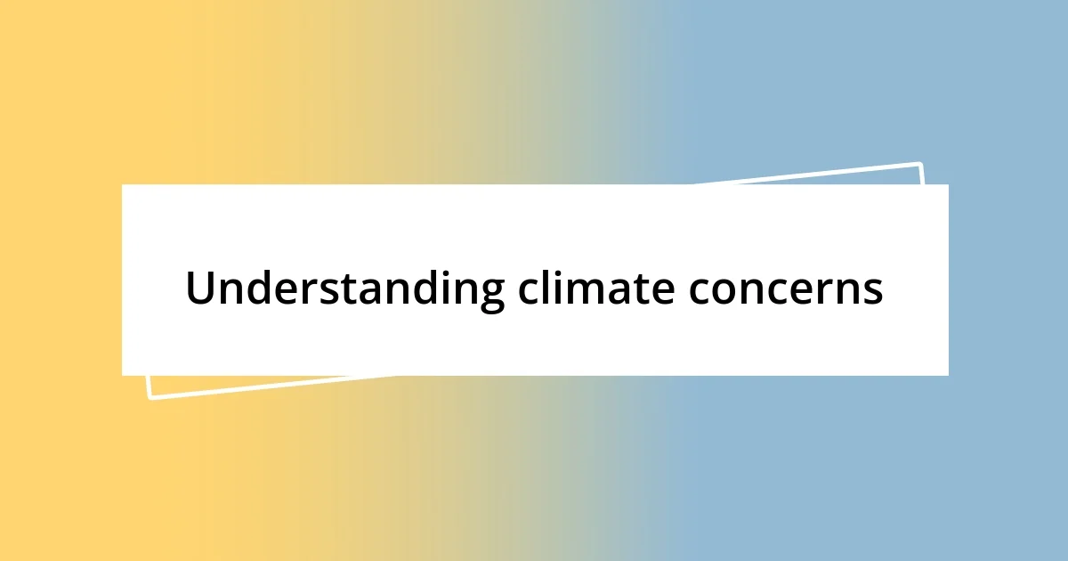 Understanding climate concerns