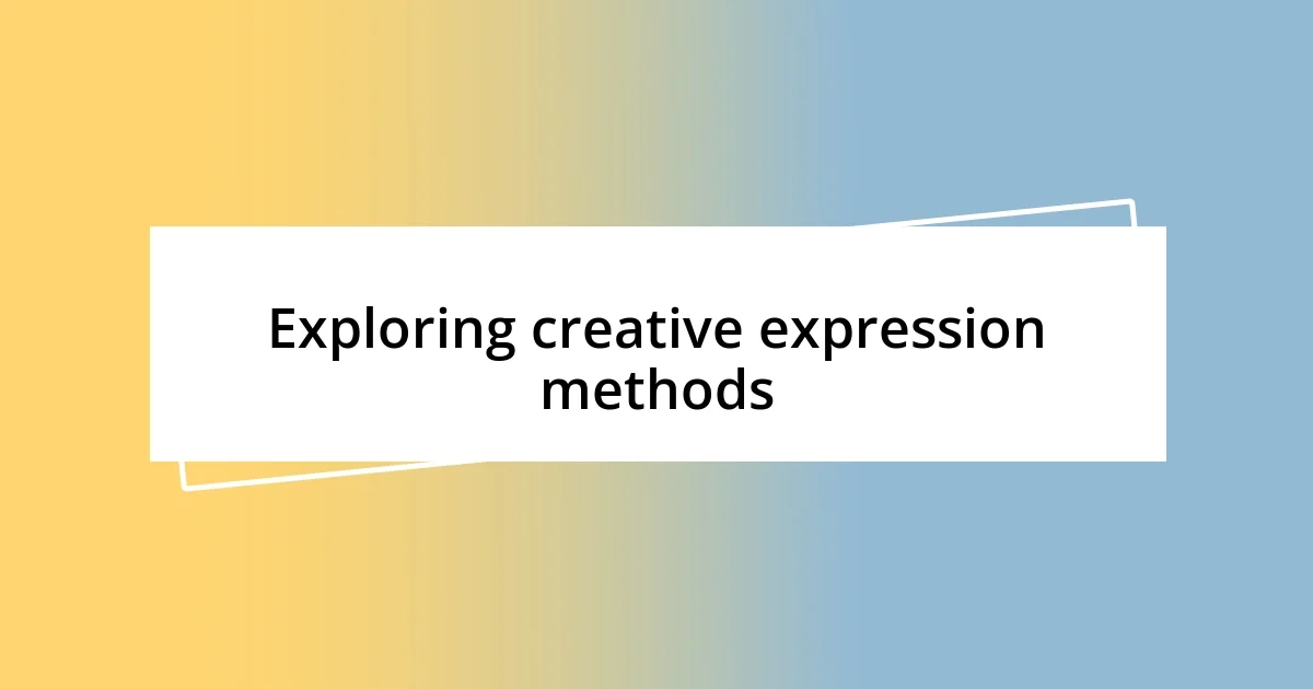 Exploring creative expression methods