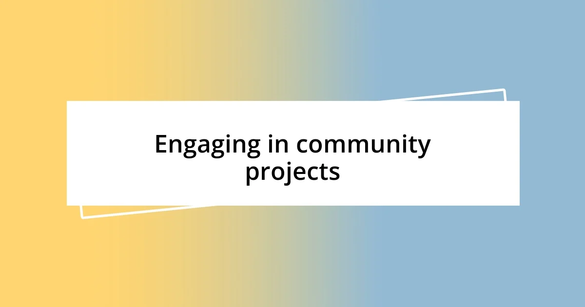 Engaging in community projects