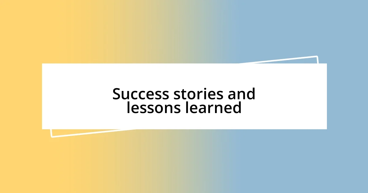 Success stories and lessons learned