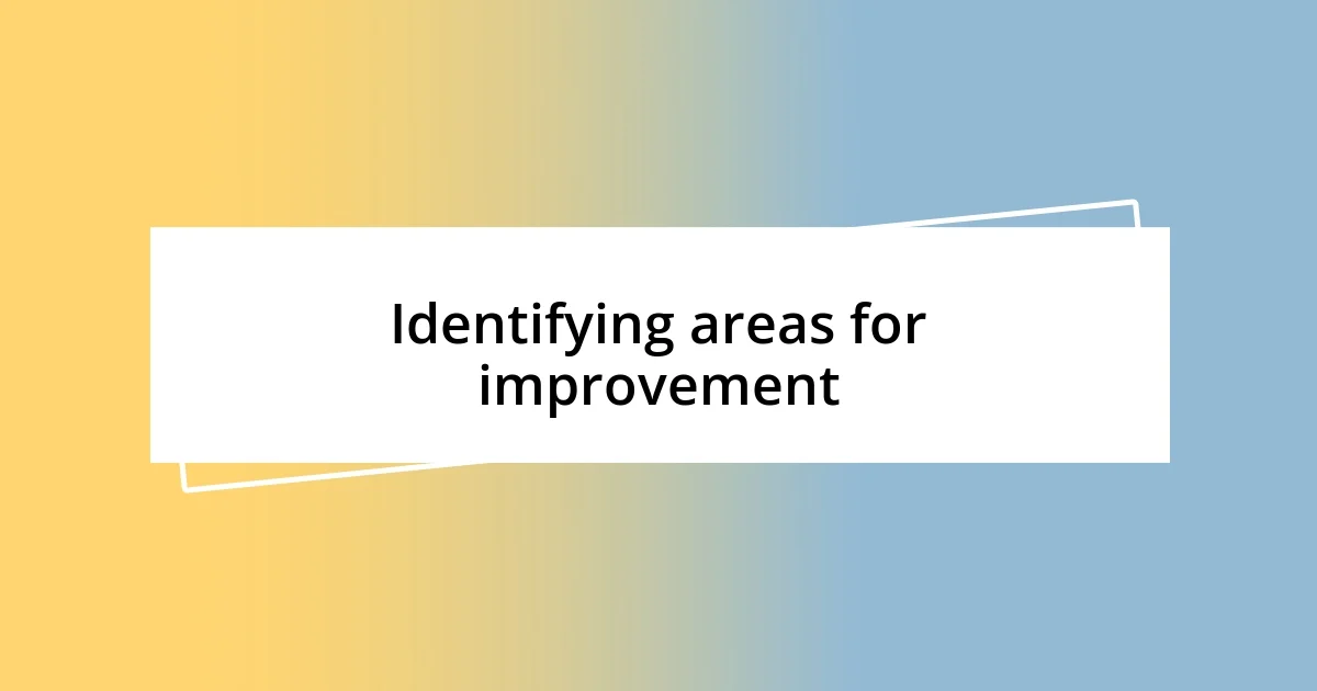 Identifying areas for improvement